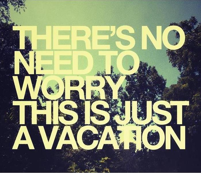 There is no need to worry, this is just a vacation